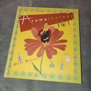 Deluxe Book Aromatherapy 101 Karen Downes Hardcover Colorful Essential Oils